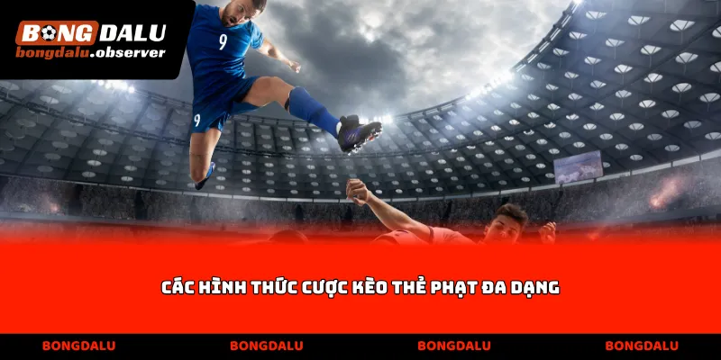 Các hình thức cược Kèo thẻ phạt đa dạng