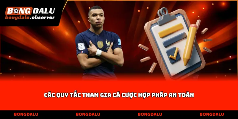 Các quy tắc tham gia cá cược hợp pháp an toàn