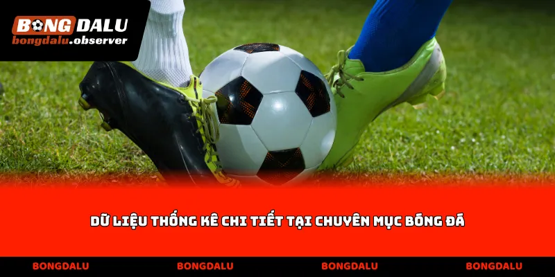 Dữ liệu thống kê chi tiết tại chuyên mục bóng đá