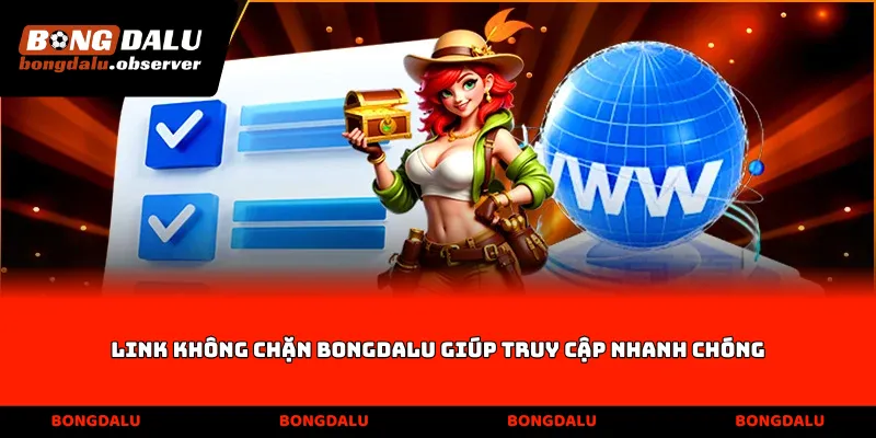 Link không chặn Bongdalu giúp truy cập nhanh chóng