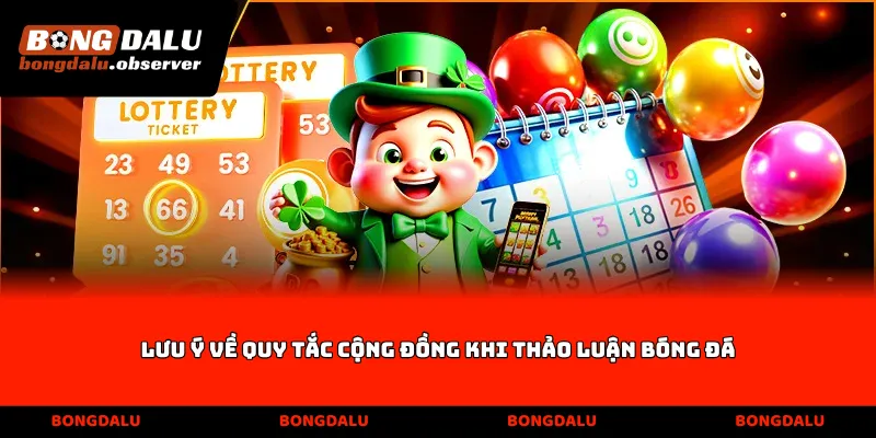 Lưu ý về quy tắc cộng đồng khi thảo luận bóng đá